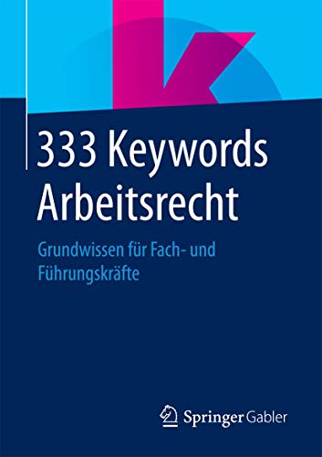 333 Keywords Arbeitsrecht: Grundwissen für Fach- und Führungskräfte