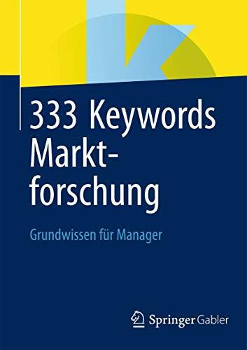 333 Keywords Marktforschung: Grundwissen für Manager 333 Keywords Marktforschung: Grundwissen für Manager