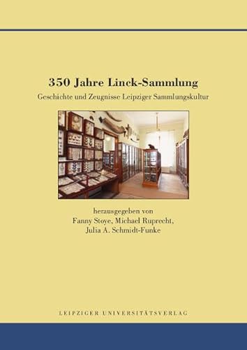 350 Jahre Linck-Sammlung: Geschichte und Zeugnisse Leipziger Sammlungskultur (Quellen und Forschungen zur Geschichte der Stadt Leipzig) von Leipziger Uni-Vlg