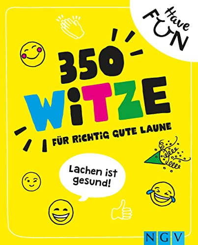 350 Witze • Für richtig gute Laune: Das Witzebuch für die ganze Familie | Lachen ist gesund von Naumann & Göbel Verlagsgesellschaft mbH