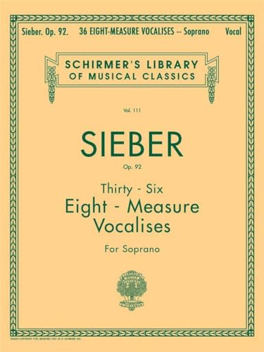 36 Eight-Measure Vocalises, Op. 92: Soprano: Schirmer Library of Classics Volume 111 36 Eight-Measure Vocalises, Op. 92: Soprano: Schirmer Library of Classics Volume 111