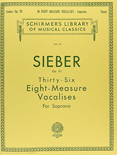 36 Eight-Measure Vocalises, Op. 92: Soprano: Schirmer Library of Classics Volume 111 36 Eight-Measure Vocalises, Op. 92: Soprano: Schirmer Library of Classics Volume 111
