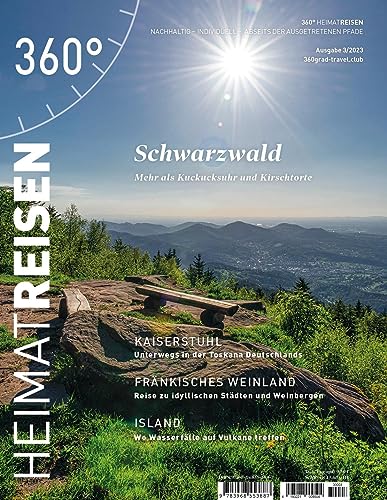 360° HeimatReisen - Ausgabe 3/2023: Schwarzwald - Mehr als Kuckucksuhr und Kirschtorte (360° HeimatReisen: nachhaltig - individuell - abseits der ausgetretenen Pfade) von 360° medien