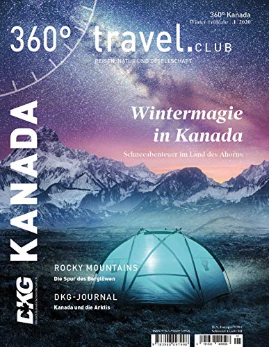 360° Kanada - Ausgabe Winter/Frühjahr 2020: Special Winter in Kanada (360° Kanada / Reisen, Natur und Gesellschaft)