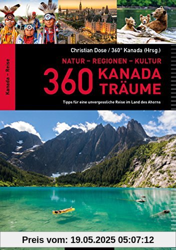 360 Kanada-Träume: Tipps für eine unvergessliche Reise im Land des Ahorns