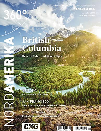 360° NordAmerika - Ausgabe 1/2023: British Columbia - Regenwälder und Inselwelten (360° NordAmerika: Kanada und USA - Reisen, Natur und Gesellschaft) von 360° medien