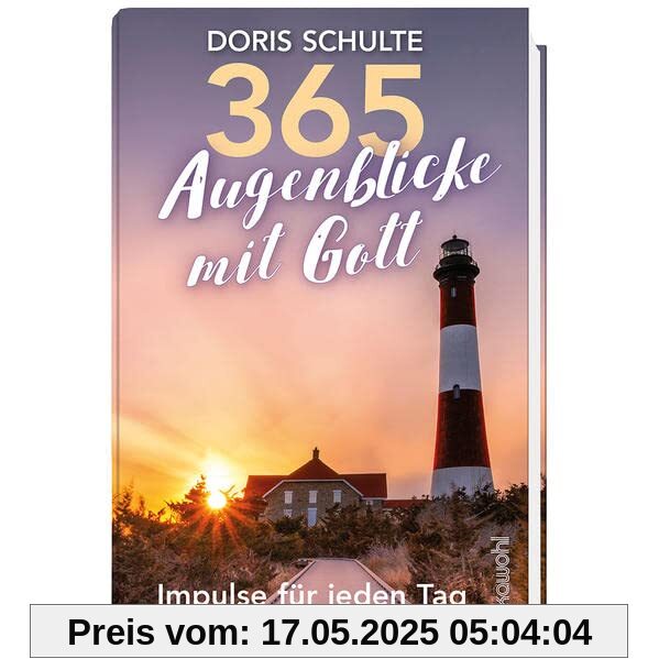 365 Augenblicke mit Gott: Impulse für jeden Tag 365 Augenblicke mit Gott: Impulse für jeden Tag