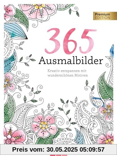 365 Ausmalbilder: Kreativ entspannen mit wunderschönen Motiven | Premium Edition