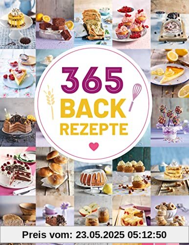 365 Backrezepte: Ein köstliches Backrezept für jeden Tag im Jahr. Backbuch mit süßen und herzhaften Rezepten (365 Rezepte)