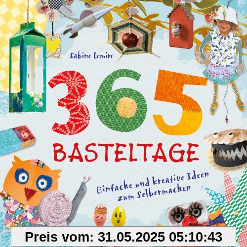 365 Basteltage. Einfache und kreative Ideen zum Selbermachen