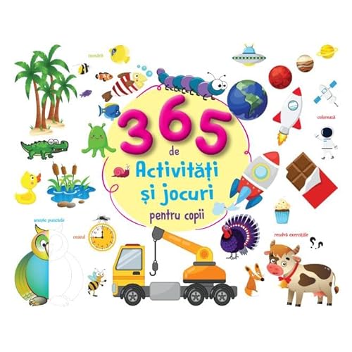 365 De Activitati Si Jocuri Pentru Copii 365 De Activitati Si Jocuri Pentru Copii von Flamingo Junior
