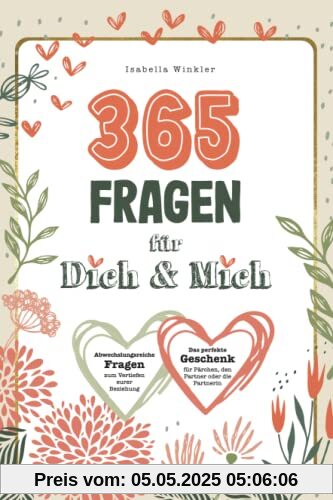 365 Fragen für Dich & Mich: Abwechslungsreiche Fragen zum Vertiefen eurer Beziehung. Das perfekte Geschenk für Pärchen, den Partner oder die Partnerin.