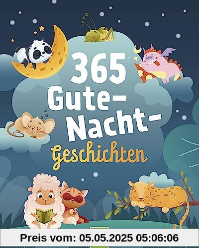 365 Gute-Nacht-Geschichten. Vorlesebuch für Kinder ab 3 Jahren: Kurze Geschichten, Gedichte und Lieder für jeden Tag – ein ganzes Jahr vorlesen, zuhören und erzählen