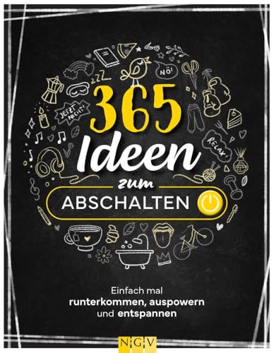 365 Ideen zum Abschalten: Einfach mal runterkommen, auspowern und entspannen 365 Ideen zum Abschalten: Einfach mal runterkommen, auspowern und entspannen von Naumann & Goebel Verlagsgesellschaft mbH