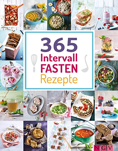 365 Intervallfasten-Rezepte: 365 Gerichte von herzhaft bis süß für jeden Fastenrhythmus (365 Rezepte) 365 Intervallfasten-Rezepte: 365 Gerichte von herzhaft bis süß für jeden Fastenrhythmus (365 Rezepte)