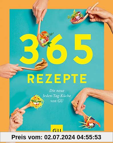 365 Rezepte!: Die neue Jeden-Tag-Küche von GU (GU Grundkochbücher)