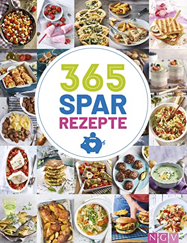 365 Spar-Rezepte: 365 günstige Rezepte für jeden Tag des Jahres (365 Rezepte)