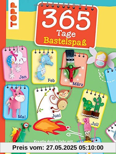 365 Tage Bastelspaß: Kreativ durchs Jahr mit Kindern ab 4 Jahren