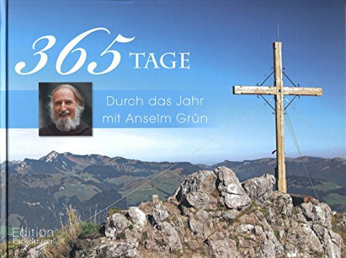 365 Tage - Durch das Jahr mit Anselm Grün 365 Tage - Durch das Jahr mit Anselm Grün