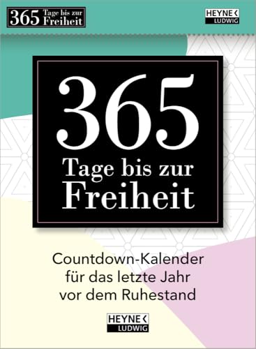 365 Tage bis zur Freiheit!: Der Countdown-Kalender für das letzte Jahr vor dem Ruhestand - Individueller Beginn – Das perfekte Geschenk für künftige ... Aufstellen oder Aufhängen – 11,0 x 15,0 cm 365 Tage bis zur Freiheit!: Der Countdown-Kalender für das letzte Jahr vor dem Ruhestand - Individueller Beginn – Das perfekte Geschenk für künftige ... Aufstellen oder Aufhängen – 11,0 x 15,0 cm von Ludwig bei Heyne