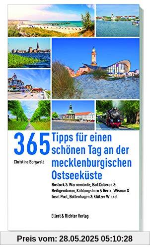 365 Tipps für einen schönen Tag an der mecklenburgischen Ostseeküste: Rostock & Warnemünde, Bad Doberan & Heiligendamm, Kühlungsborn & Rerik, Wismar & Insel Poel, Boltenhagen & Klützer Winkel 365 Tipps für einen schönen Tag an der mecklenburgischen Ostseeküste: Rostock & Warnemünde, Bad Doberan & Heiligendamm, Kühlungsborn & Rerik, Wismar & Insel Poel, Boltenhagen & Klützer Winkel