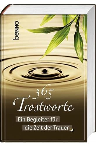 365 Trostworte: Ein Begleiter für die Zeit der Trauer 365 Trostworte: Ein Begleiter für die Zeit der Trauer