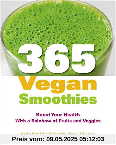 365 Vegan Smoothies: Boost Your Health With a Rainbow of Fruits and Veggies