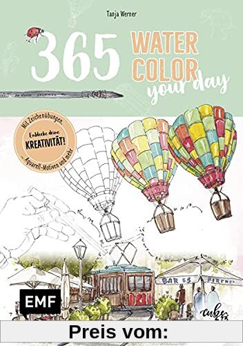 365 – Watercolor your day – Entdecke deine Kreativität!: Mit Zeichenübungen, Aquarell-Motiven und mehr