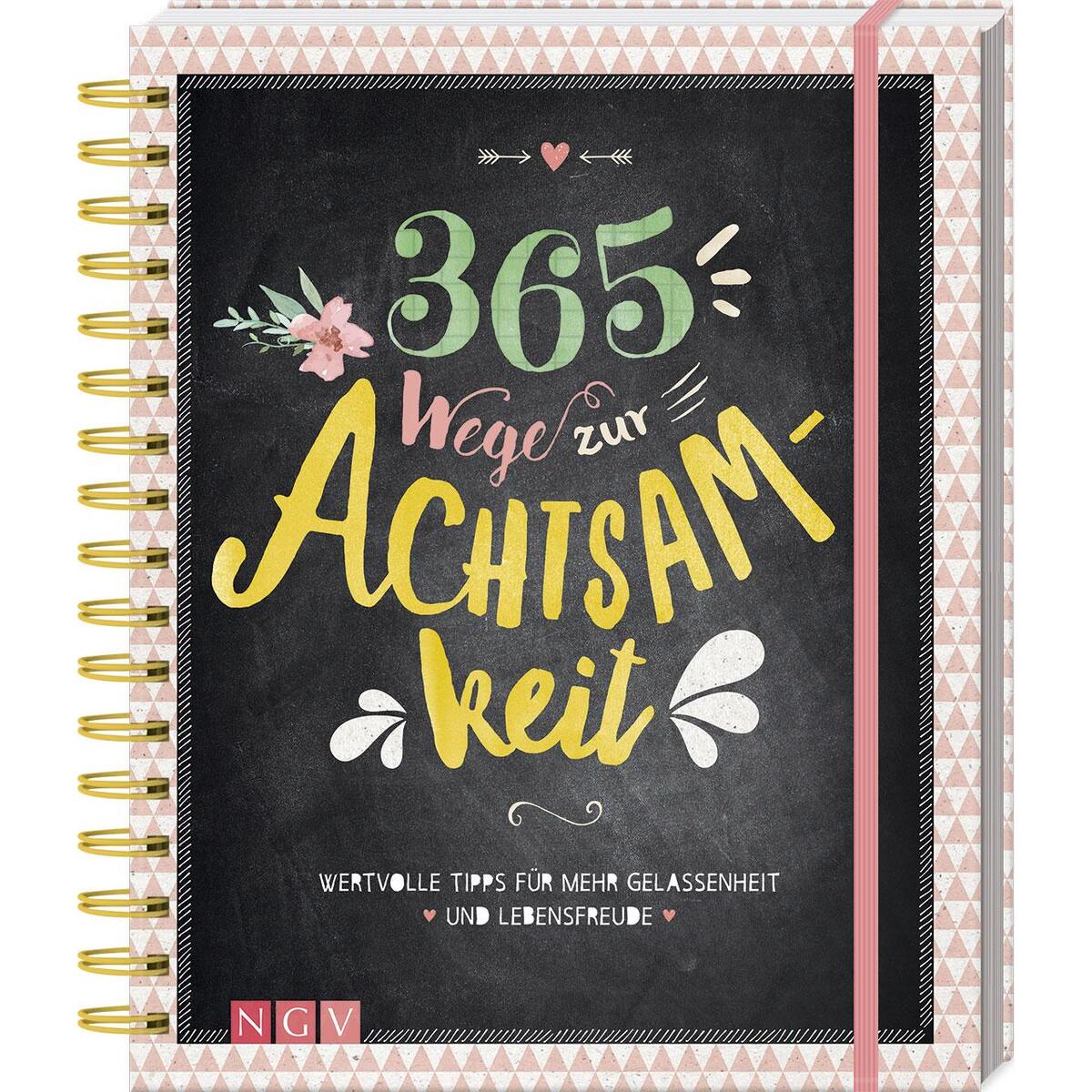 365 Wege zur Achtsamkeit 365 Wege zur Achtsamkeit von Naumann & Göbel Verlagsgesellschaft