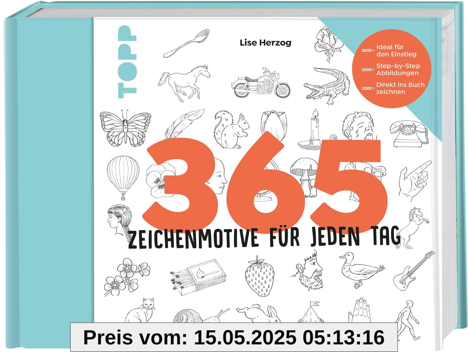 365 Zeichenmotive für jeden Tag: Ideal für den Einstieg - Step-by-Step-Abbildungen - Direkt ins Buch zeichnen