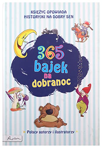 365 bajek na dobranoc.: Księżyc opowiada... historyjki na dobry sen