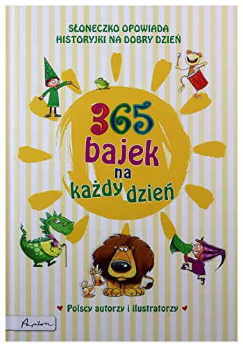 365 bajek na każdy dzień. Słoneczko opowiada... historyjki na dzień dobry
