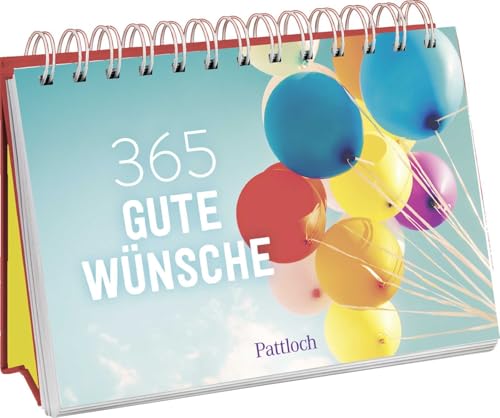 365 gute Wünsche: Gute Wünsche und nette Gedanken für jeden Tag | mit inspirierenden Zitaten und wunderschönen Fotografien (Immerwährende Kalender für jeden Tag) von Pattloch Geschenkbuch