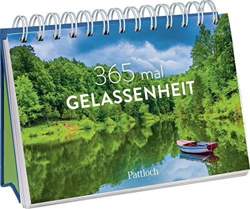 365 mal Gelassenheit: zum Aufstellen | Mit schönen Fotografien und insprierenden Zitaten und Sprüchen (Immerwährende Kalender für jeden Tag) von Pattloch Geschenkbuch
