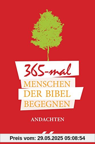 365-mal Menschen der Bibel begegnen: Andachten 365-mal Menschen der Bibel begegnen: Andachten