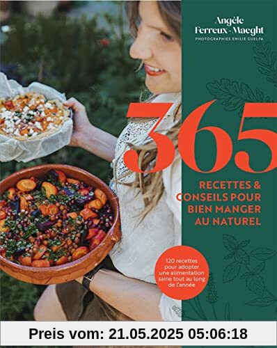 365 recettes & conseils pour bien manger au naturel: 120 recettes pour adopter une alimentation saine tout au long de l année