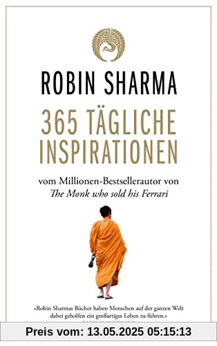 365 tägliche Inspirationen: Vom Millionen-Bestseller-Autor von The Monk who sold his Ferrari 365 tägliche Inspirationen: Vom Millionen-Bestseller-Autor von The Monk who sold his Ferrari
