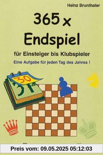 365 x Endspiel für Einsteiger: Eine Aufgabe für jeden Tag des Jahres