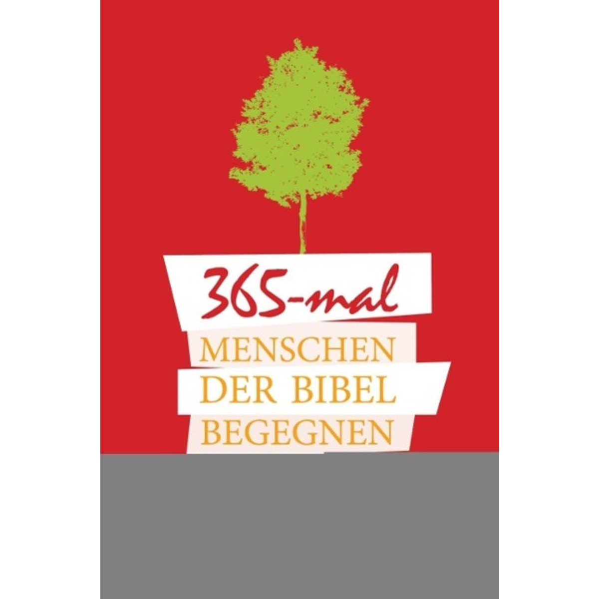 365x Menschen der Bibel begegnen von Christliche Verlagsges.