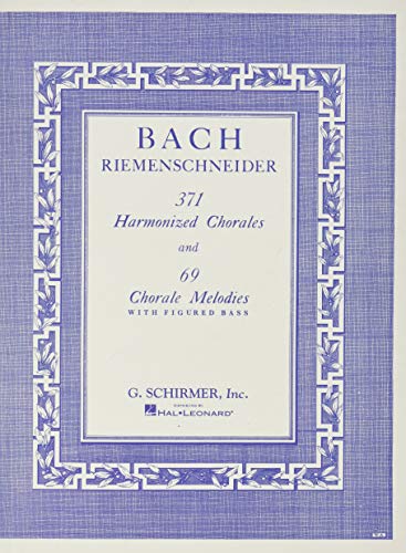 371 Harmonized Chorales and 69 Chorale Melodies with Figured Bass: Piano Solo von G. Schirmer, Inc.