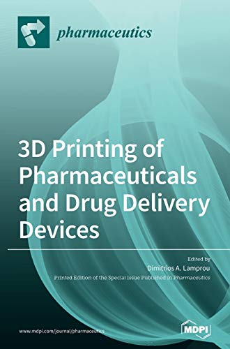 3D Printing of Pharmaceuticals and Drug Delivery Devices 3D Printing of Pharmaceuticals and Drug Delivery Devices von Mdpi AG