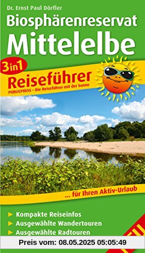3in1-Reiseführer Biosphärenreservat Mittelelbe: Für Ihren Aktivurlaub mit kompakten Reiseinfos, ausgewählten Wander- und Radtouren