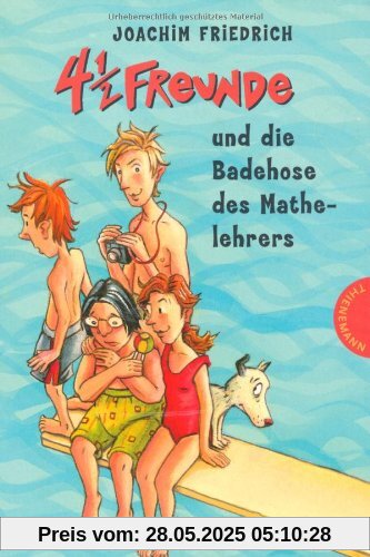 4 1/2 Freunde, Band 13: 4 1/2 Freunde und die Badehose des Mathelehrers 4 1/2 Freunde, Band 13: 4 1/2 Freunde und die Badehose des Mathelehrers