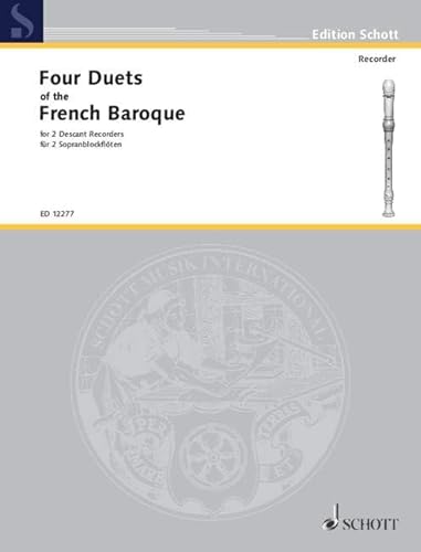 4 Duets of the French Baroque: 2 Sopran-Blockflöten. Spielpartitur. (Edition Schott) von Schott