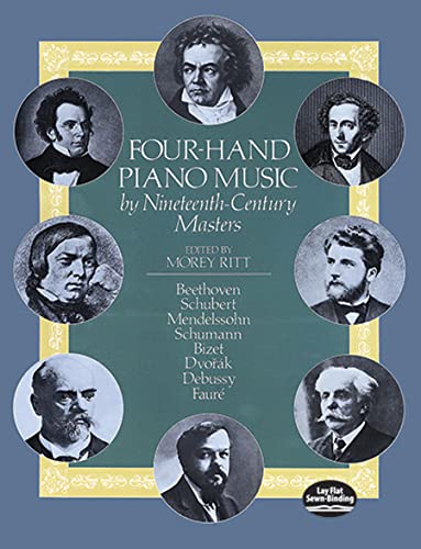 Four-Hand Piano Music by Nineteenth Century Masters: Edited by Morey Ritt (Dover Classical Piano Music: Four Hands)