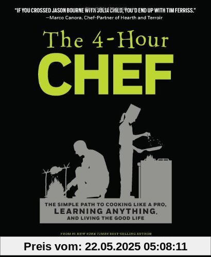 4-Hour Chef: The Simple Path to Cooking Like a Pro, Learning Anything, and Living the Good Life