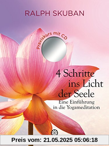 4 Schritte ins Licht der Seele: Eine Einführung in die Yogameditation, mit CD
