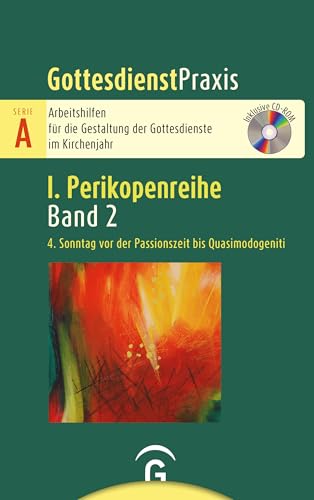 4. Sonntag vor der Passionszeit bis Quasimodogeniti: Mit CD-ROM (Gottesdienstpraxis Serie A, Perikopenreihe I)