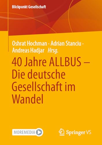 40 Jahre ALLBUS - Die deutsche Gesellschaft im Wandel: With Online Files / Update (Blickpunkt Gesellschaft) von Springer VS