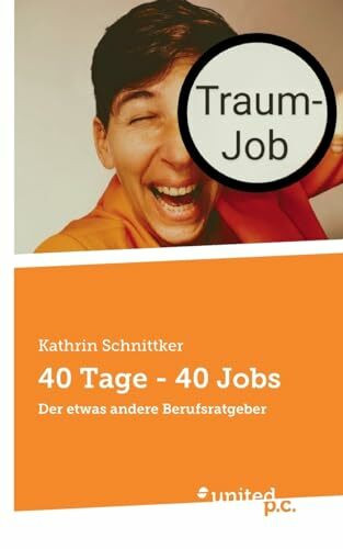 40 Tage - 40 Jobs: Der etwas andere Berufsratgeber
